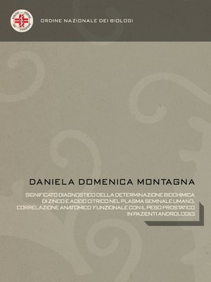 cover image of Significato diagnostico della determinazione biochimica di zinco e acido citrico nel plasma seminale umano. Correlazione anatomico funzionale con il peso prostatico in pazienti andrologici